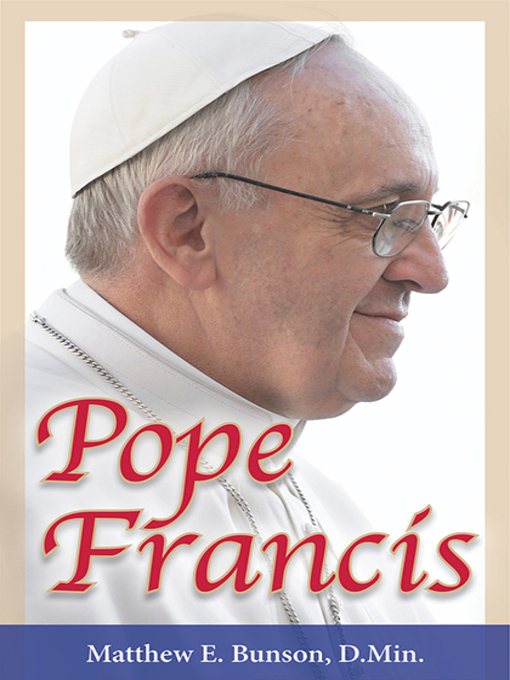 Title details for Pope Francis by Matthew E. Bunson, D.Min. - Available